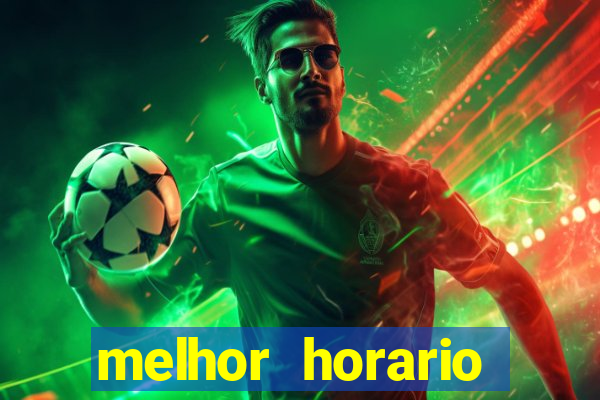 melhor horario jogar fortune tiger